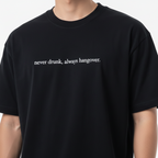 NEVER DRUNK SLOGAN TEE