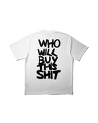 WHO WILL BUY THIS SHIT LOGO TEE / WHITE