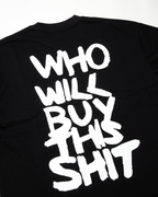 WHO WILL BUY THIS SHIT LOGO TEE / BLACK