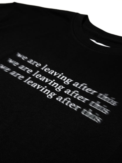 "we are leaving after this" Slogan Graphic Tee / Black
