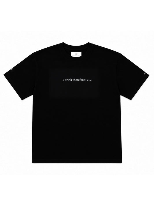 "i drink therefore i am" T-SHIRT